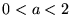 $0 < a < 2$