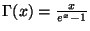 $\Gamma(x) = \frac{x}{e^{x}-1}$