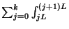 $\sum_{j=0}^k \int_{jL}^{(j+1)L}$